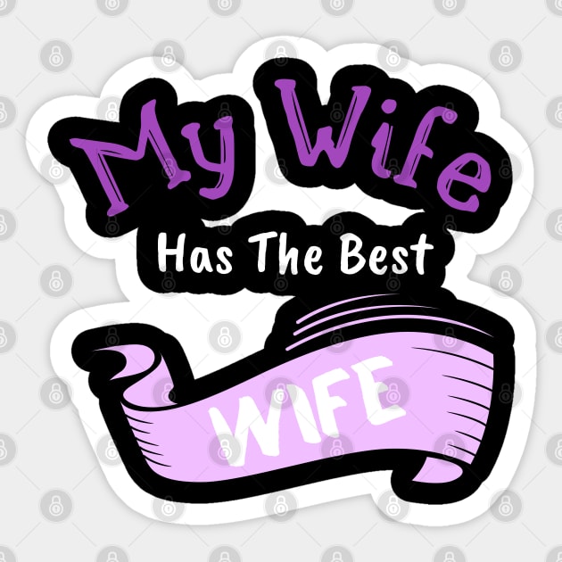 My Wife Has The Best Wife Sticker by Cor Designs